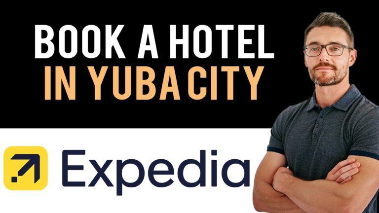 ✅ Expedia: How To Book A Hotel In Yuba City, California, USA (Full Guide)