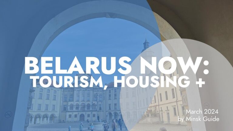 Belarus Update: Tourism, Life and Real Estate Trends (18.3)