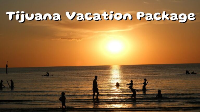 “Tijuana Vacation Packages 2024: Top 6 Attractions You Can’t Miss”
