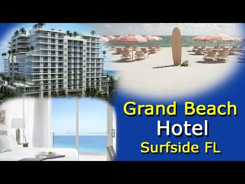 Grand Beach Hotel Surfside – Beachfront Luxury In Sunny FL (Tour)
