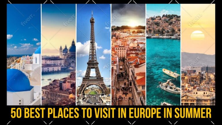 50 Best Places to Visit in Europe in Summer – Travel Guide