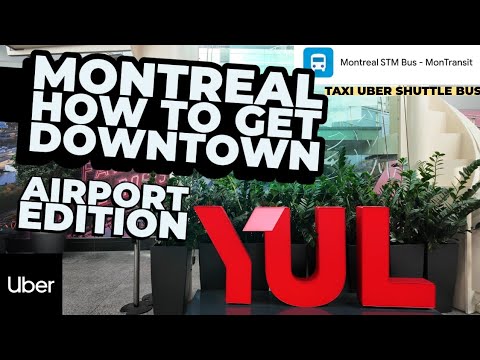 How to get Downtown from Montreal YUL airport : The BEST Way to Get There (Bus, Taxi, Uber, Shuttle)