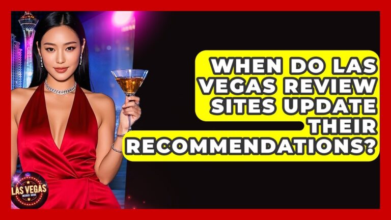 When Do Las Vegas Review Sites Update Their Recommendations? – Las Vegas Insider Guide