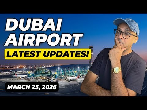 Dubai Airport: Latest flight updates MARCH 23, 2026