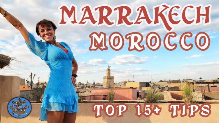 Marrakech Morocco: 15+ Tips To Make Your Trip Unforgettable