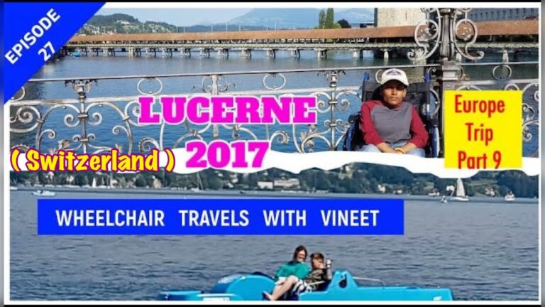 Lucerne City in a wheelchair || Switzerland ||Europe Trip 2017 || Wheelchair Accessibility reviews